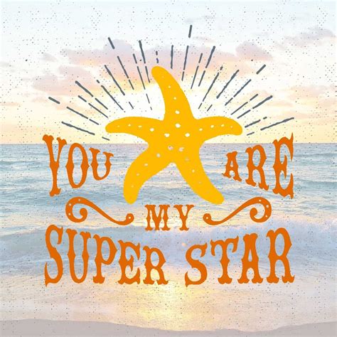 You Are My Super Star Cute Beach Quote With A Starfish On