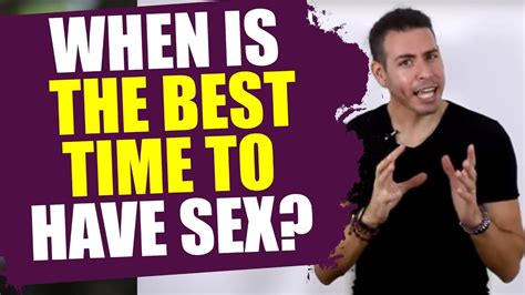 When Is The Best Time Of The Day To Have Sex Youtube