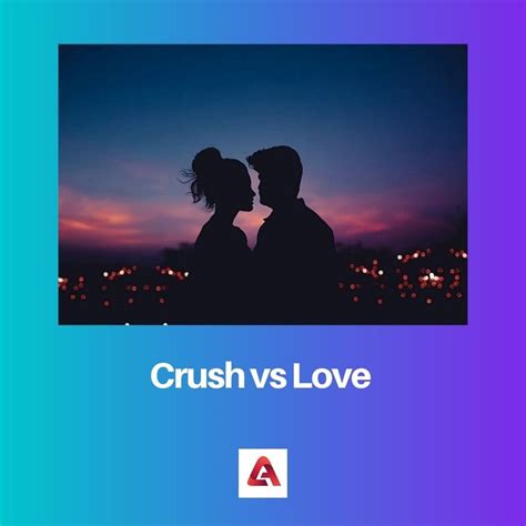 Crush Vs Love Difference And Comparison
