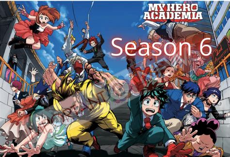 My Hero Academia Season 6 Synopsis Cast Release Date And Every Information The Important Enews
