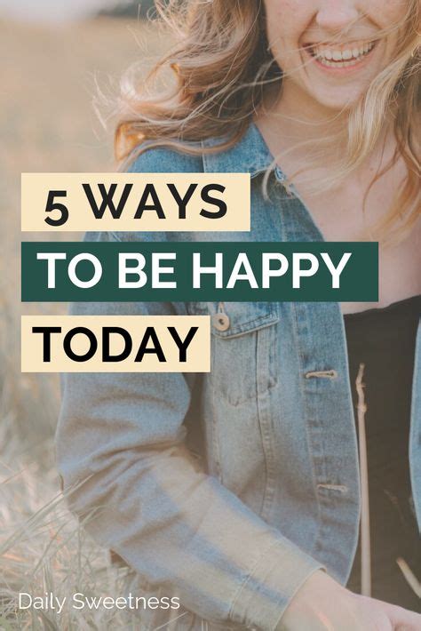 5 Ways To Be Happy Today With Images Ways To Be Happier Happy