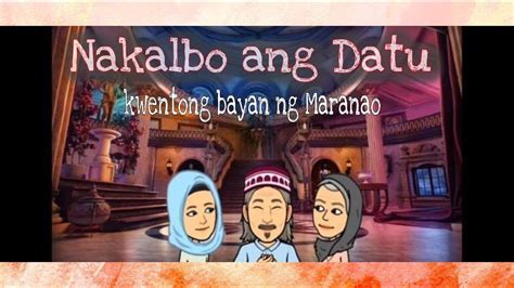 Nakalbo Ang Datu Kuwentong Maranao Youtube