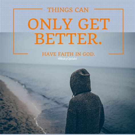 Nothing can be done without hope and confidence. Things Can Only Get Better. | Buky Ojelabi