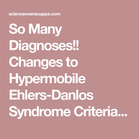 So Many Diagnoses Changes To Hypermobile Ehlers Danlos Syndrome
