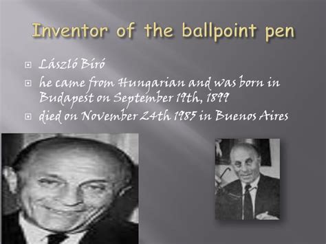 What contributions did the inventors lewis waterman, laszlo biro and john laud make so that almost 92% of the world's population could use a familiar ballpoint pen for writing today? PPT - Invention of the ballpoint pen PowerPoint ...