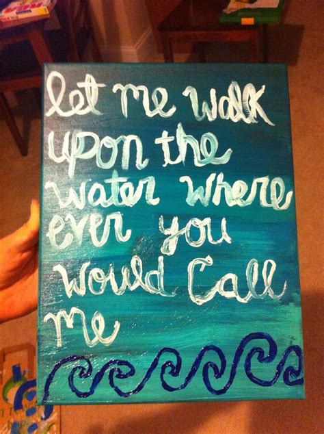 Made This Canvas From The Song Lyrics Of Oceans By Hillsong United For