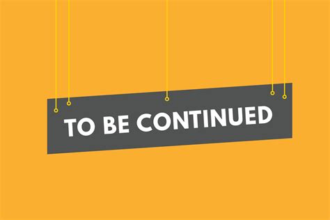 To Be Continued Button To Be Continued Sign Icon Label Sticker Web