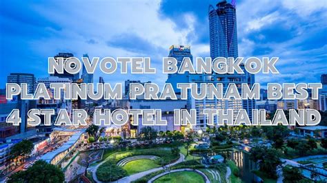 Novotel Bangkok Platinum Pratunam Best 4 Star Hotel In Bangkok