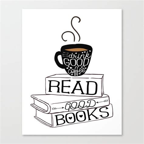 Buy Drink Good Coffee Read Good Books Canvas Print By