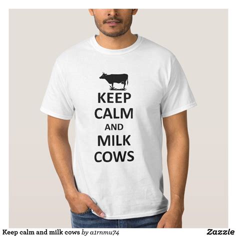 Keep Calm And Milk Cows Funny Shirts Tee Shirts Shirt Men Keep Calm