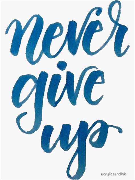 Never Give Up Sticker By Acrylicsandink Redbubble