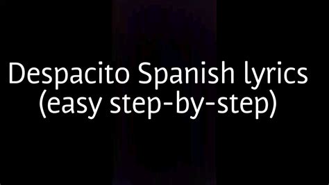 Despacito Spanish Lyrics Easy Step By Step Youtube
