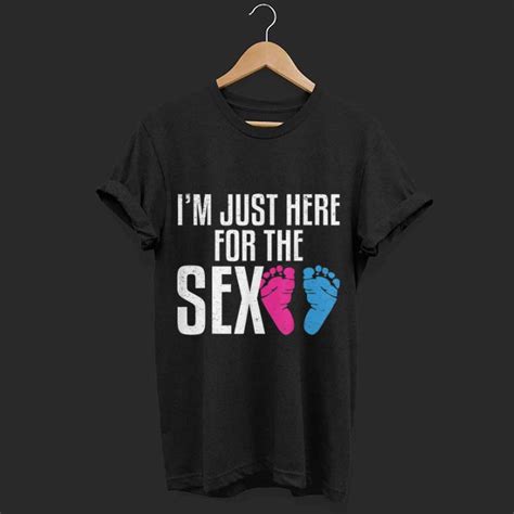 Im Just Here For The Sex Gender Reveal Party Shirt Hoodie Sweater Longsleeve T Shirt