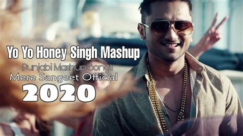 Yo Yo Honey Singh Mashup Bass Boosted Punjabi Mashup Songs Mere Sangeet Official Youtube