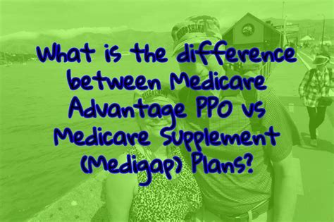 What Is Medicare Advantage Ppo Vs Medicare Supplement Medicarequick