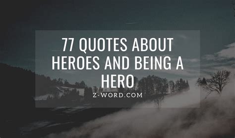 77 Quotes About Heroes And Being A Hero Z Word