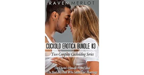 Cuckold Erotica Bundle 3 Two Complete Cuckolding Series The Dorms Hotwife Milf And The Bad