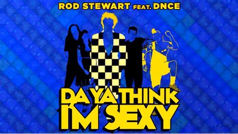 Rod Stewart Feat DNCE Da Ya Think I M Sexy Testo Traduzione E