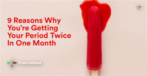 Reasons Why Youre Getting Your Period Twice In One Month