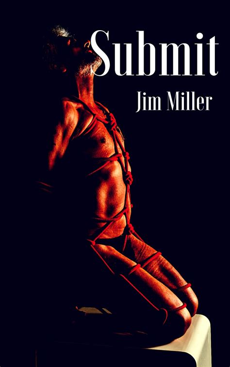 Submit An Erotic Bdsm Gay Collection By Jim Miller Goodreads