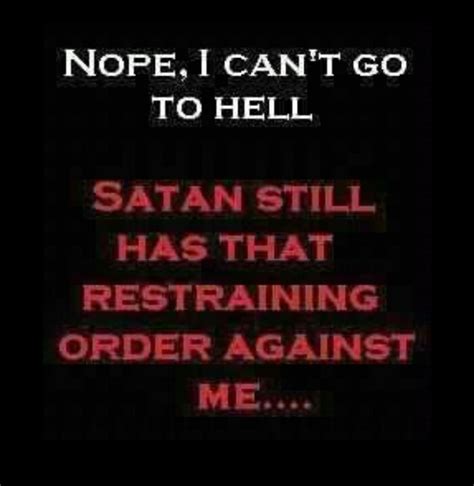 Sorry I Cant Go To Hell Little Sayings Pinterest