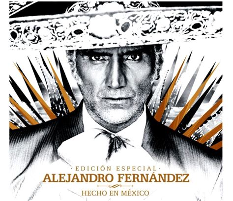 Alejandro Fernández Presenta Hecho En México Edición Especial