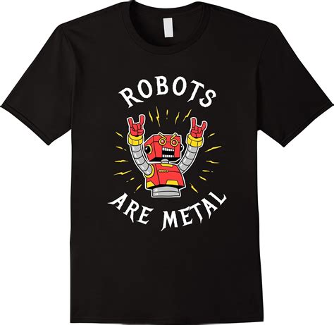Robots Are Metal T Shirt Heavy Music Pun Robotics Clothing