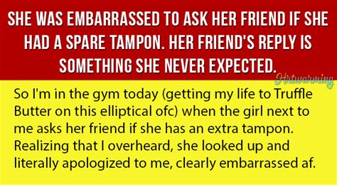 Woman Is Embarrassed To Ask Her Friend If She Had A Spare Tampon Her