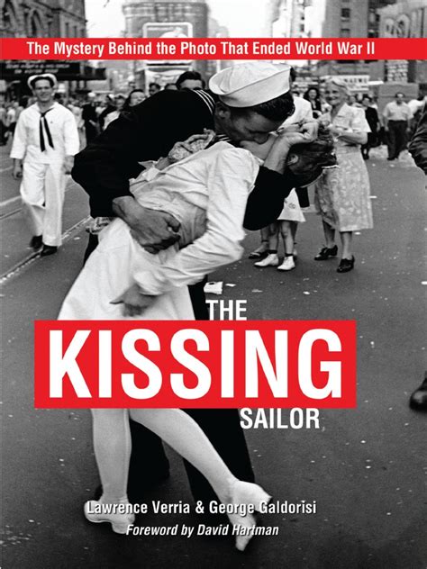 the kissing sailor the mystery behind the photo that ended world war ii unrest digital