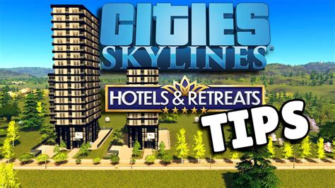 20 Tips For The Hotels And Retreats Dlc For Cities Skylines Youtube