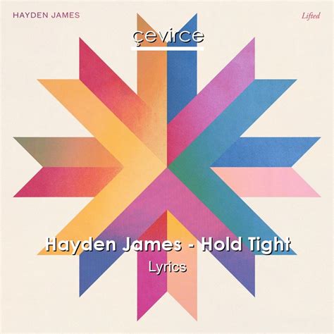 Hayden James Hold Tight Lyrics Lyrics çevirce