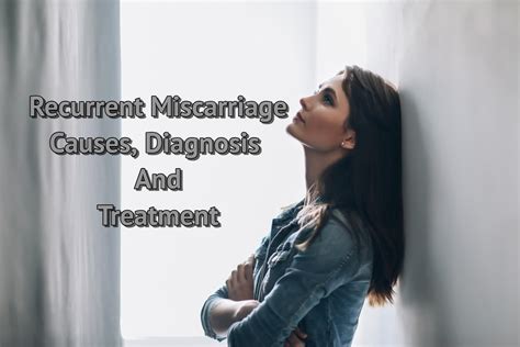 Recurrent Miscarriage Causes Diagnosis And Treatment Being The Parent