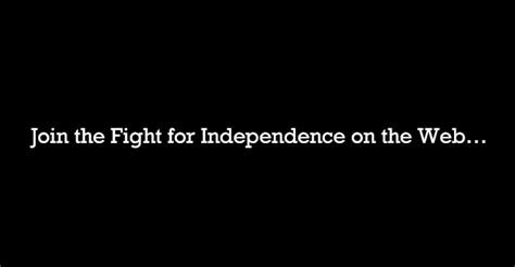 Join The Fight For Independence On The Web