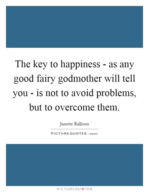 The Key To Happiness As Any Good Fairy Godmother Will Tell You