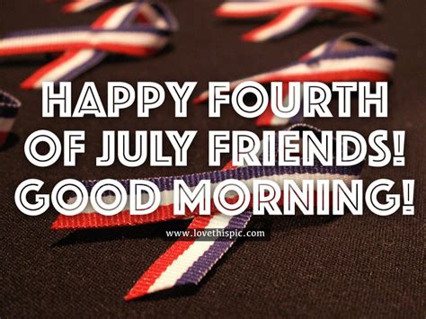 Happy Fourth Of July Friends Good Morning Pictures Photos And