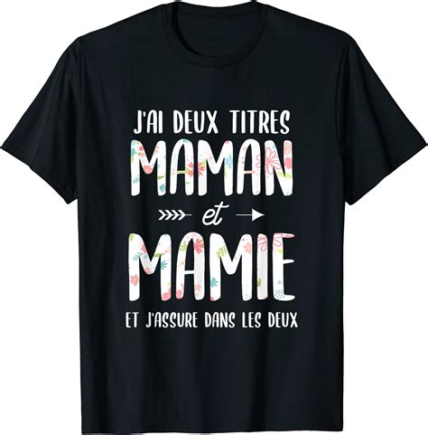 Femmes J Ai Deux Titres Cadeau Maman Et Grand M Re Pour M Re T Shirt