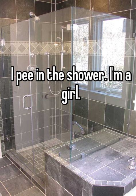 I Pee In The Shower Im A Girl