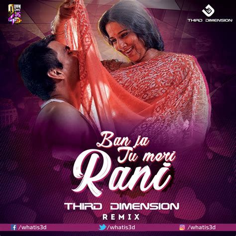 Ban Ja Tu Meri Rani Third Dimension Remix Downloads4djs
