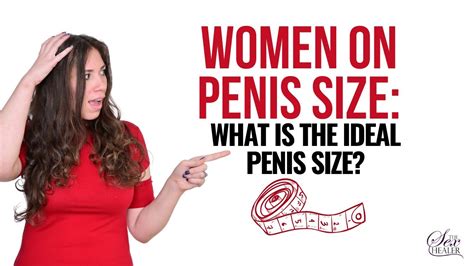 Women On Penis Size What Is The Ideal Penis Size Youtube