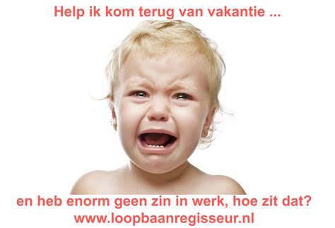 Help Ik Kom Terug Van Vakantie En Heb Enorm Geen Zin In Mijn Werk