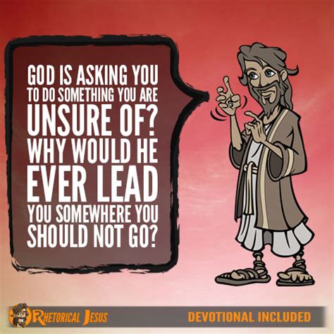 God Is Asking You To Do Something You Are Unsure Of Why Would He Ever
