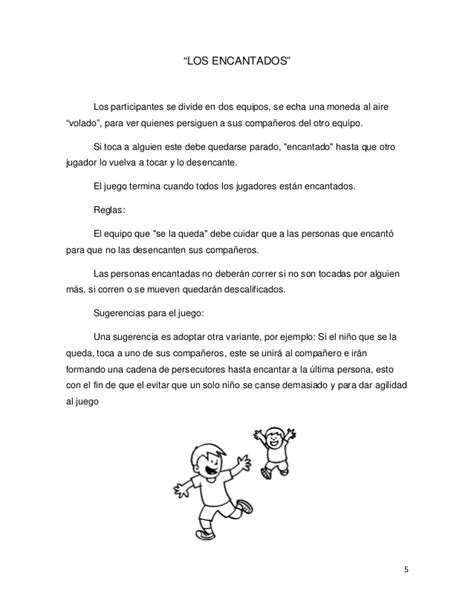 Durante nuestra infancia nos las arreglamos para entretenernos en cada ocasión que nuestra mamá nos daba permiso, entre ellos están: Juegos infantiles tradicionales