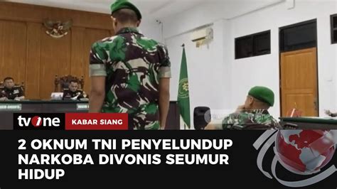 Kasus Penyelundupan Narkoba 2 Oknum TNI Lolos Hukuman Mati Kabar Siang TvOne YouTube