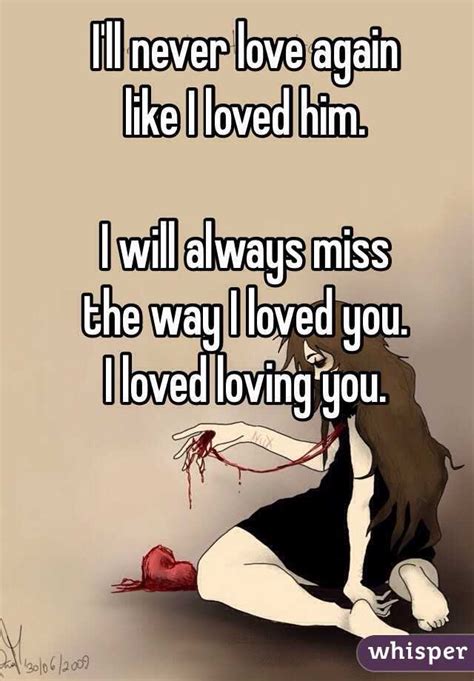 I Ll Never Love Again Like I Loved Him I Will Always Miss The Way I Loved You I Loved Loving You