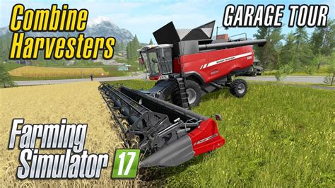 Farming Simulator 2017 Garage Tour Combine Harvesters Of Fs17 Youtube