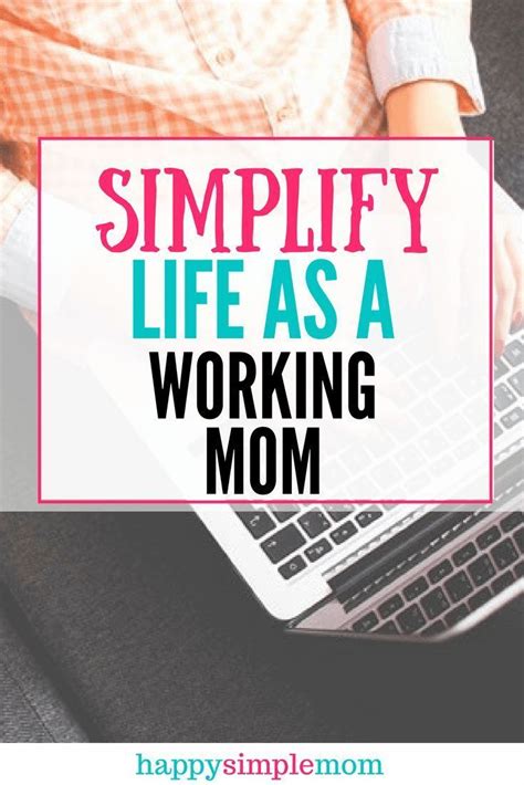 Simplify Life As A Working Mom With These 11 Lifehacks Simplifying