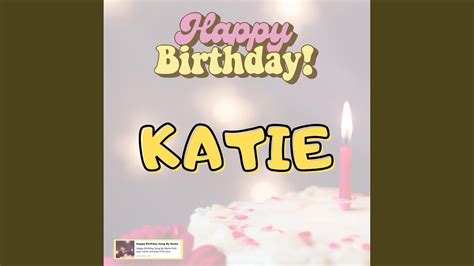 Happy Birthday Katie Song Youtube