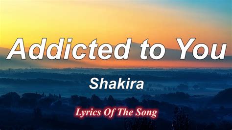 addicted to you shakira lyrics youtube