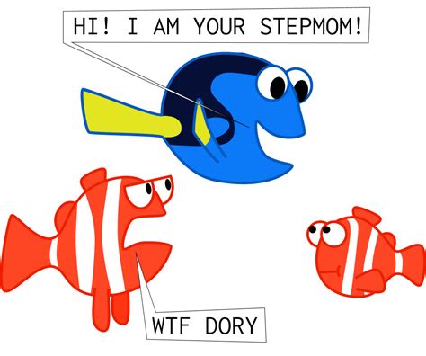 Hi I Am Your Stepmom Wtf Dory Tomnice Finding Nemo Archive Of Our Own