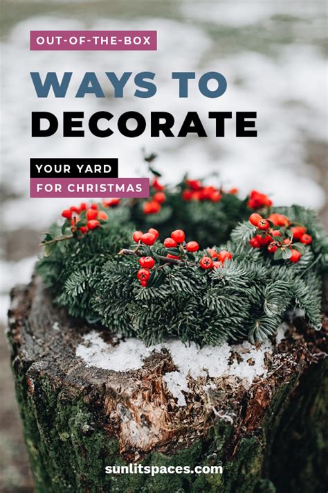 Out Of The Box Ways To Decorate Your Yard For Christmas Sunlit Spaces